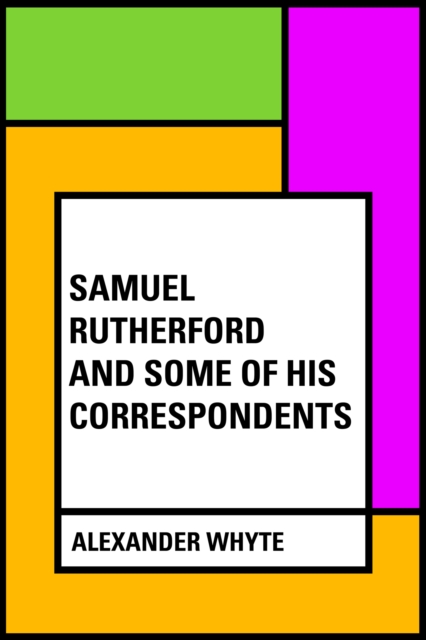 Book Cover for Samuel Rutherford and Some of His Correspondents by Alexander Whyte