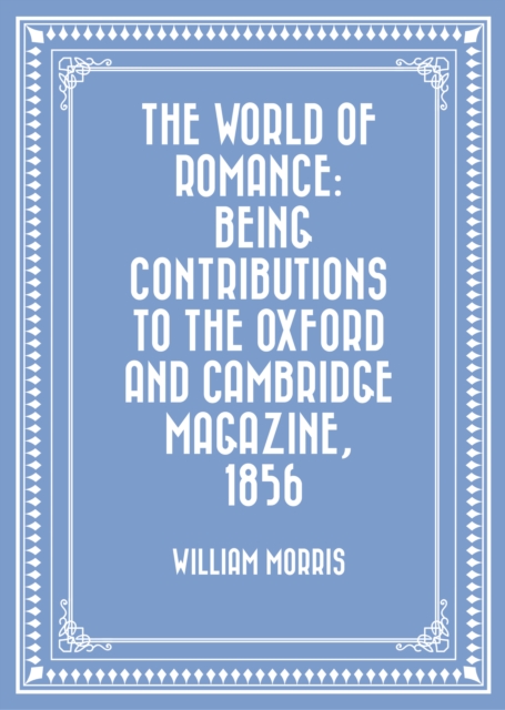 Book Cover for World of Romance: being Contributions to The Oxford and Cambridge Magazine, 1856 by William Morris