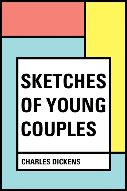 Book Cover for Sketches of Young Couples by Charles Dickens