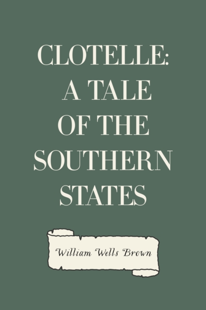 Book Cover for Clotelle: A Tale of the Southern States by William Wells Brown