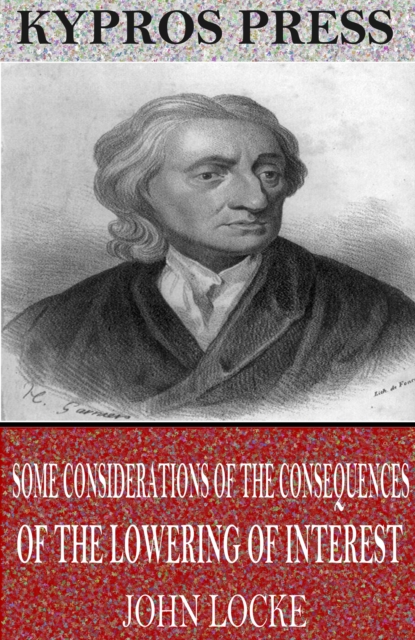 Book Cover for Some Considerations of the Consequences of the Lowering of Interest and the Raising of the Value of Money by John Locke