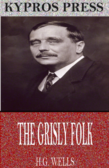 Book Cover for Grisly Folk by H.G. Wells