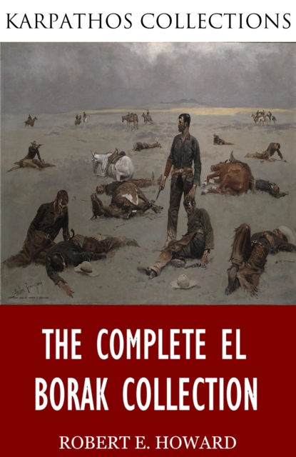 Book Cover for Complete El Borak Collection by Robert E. Howard