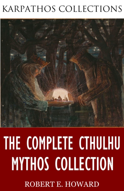 Book Cover for Complete Cthulhu Mythos Collection by Robert E. Howard