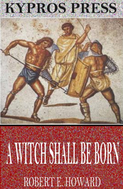 Book Cover for Witch Shall be Born by Robert E. Howard