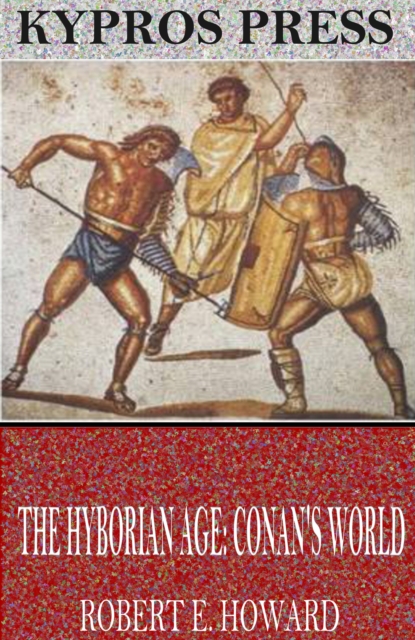 Book Cover for Hyborian Age: Conan's World by Robert E. Howard