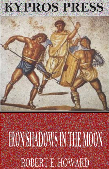 Book Cover for Iron Shadows in the Moon by Robert E. Howard