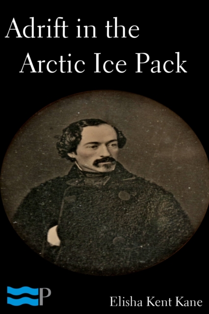 Book Cover for Adrift in the Arctic Ice Pack by Elisha Kent Kane