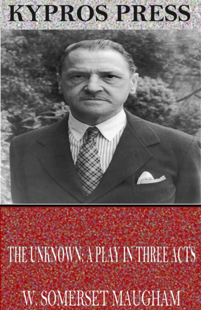 Book Cover for Unknown: A Play in Three Acts by W. Somerset Maugham