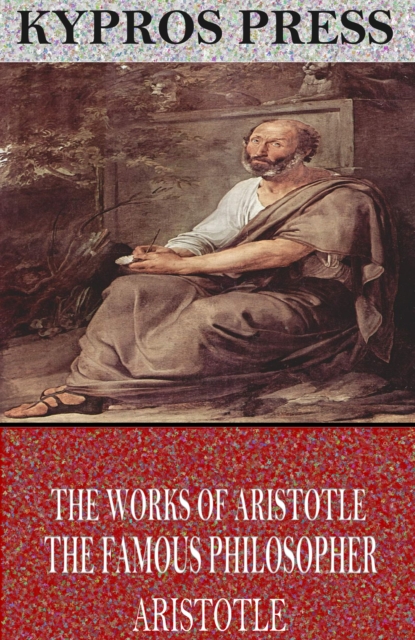 Works of Aristotle the Famous Philosopher