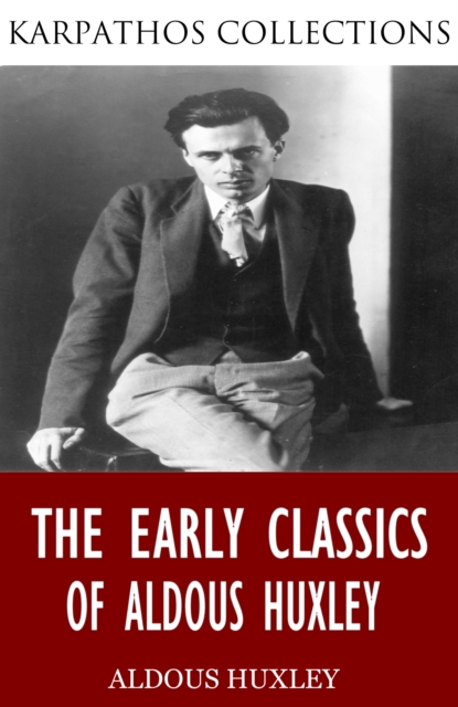 Book Cover for Early Classics of Aldous Huxley by Aldous Huxley