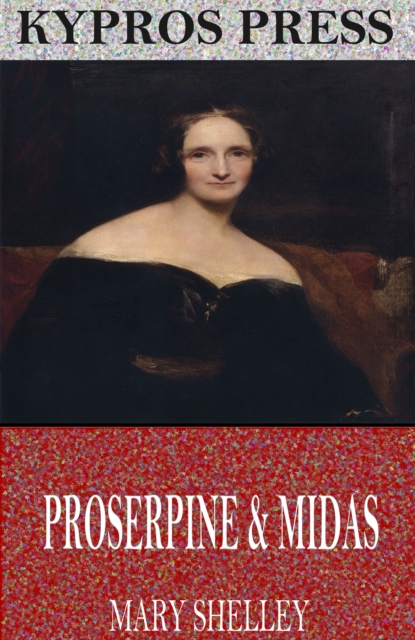 Book Cover for Proserpine & Midas by Mary Shelley