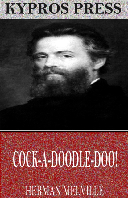 Book Cover for Cock-A-Doodle-Doo! by Herman Melville