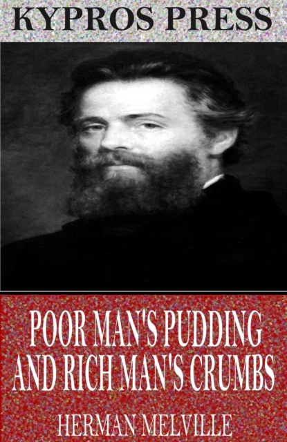 Book Cover for Poor Man's Pudding and Rich Man's Crumbs by Herman Melville