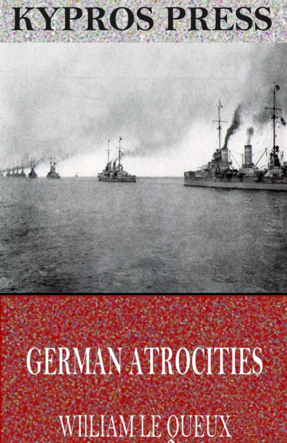 Book Cover for German Atrocities by William Le Queux