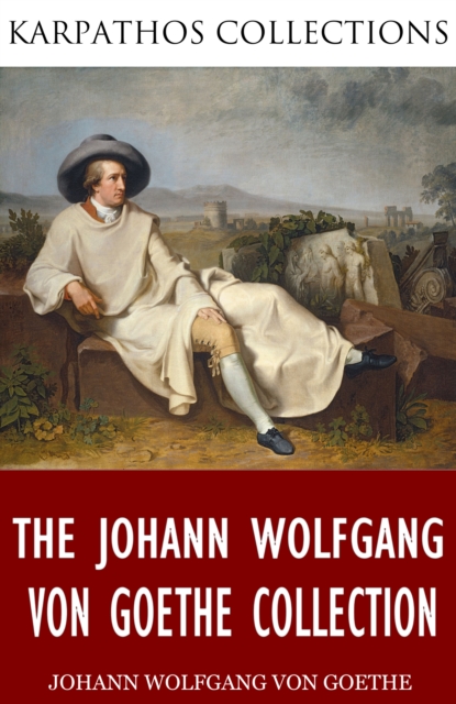 Book Cover for Johann Wolfgang von Goethe Collection by Johann Wolfgang von Goethe