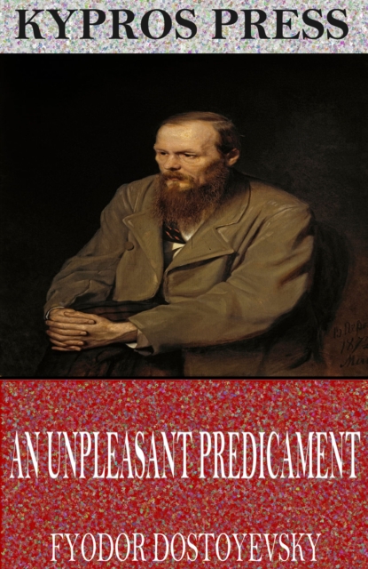 Book Cover for Unpleasant Predicament by Fyodor Dostoyevsky