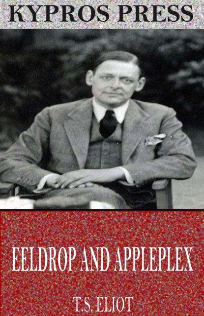 Book Cover for Eeldrop and Appleplex by T.S. Eliot