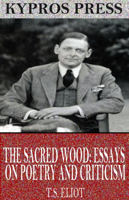 Book Cover for Sacred Wood: Essays on Poetry and Criticism by T.S. Eliot