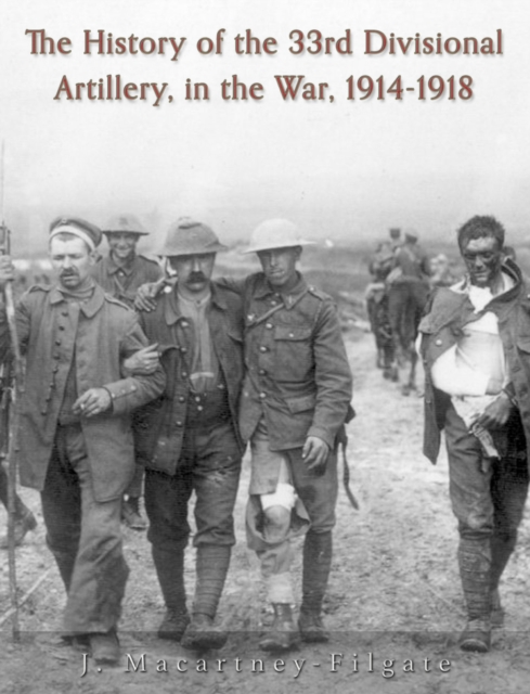 Book Cover for History of the 33rd Divisional Artillery, in the War, 1914-1918 by J. Macartney-Filgate