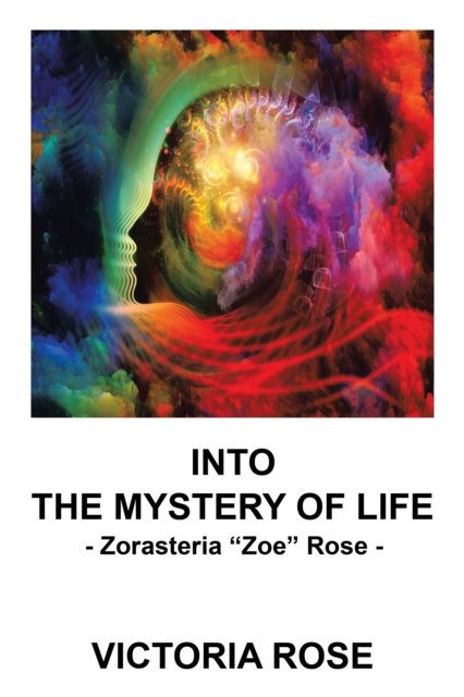 Book Cover for Into the Mystery of Life by Victoria Rose