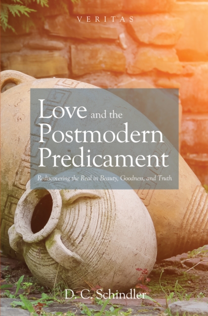 Book Cover for Love and the Postmodern Predicament by D. C. Schindler