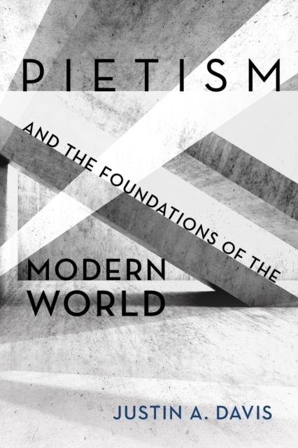 Book Cover for Pietism and the Foundations of the Modern World by Justin A. Davis