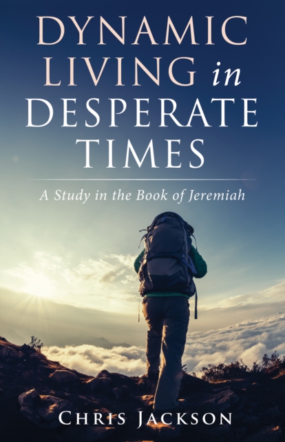 Book Cover for Dynamic Living in Desperate Times by Chris Jackson