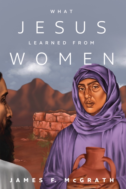 Book Cover for What Jesus Learned from Women by McGrath, James F.