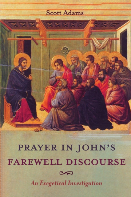 Book Cover for Prayer in John's Farewell Discourse by Scott Adams