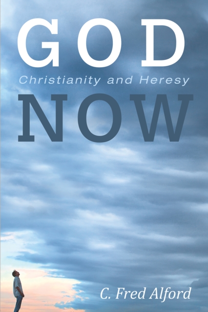 Book Cover for God Now by C. Fred Alford