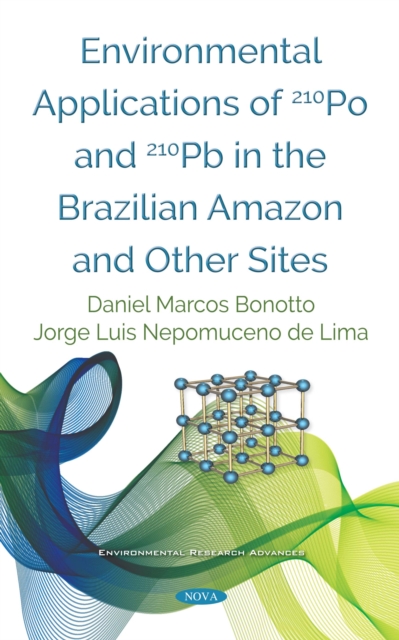 Book Cover for Environmental Applications of 210Po and 210Pb in the Brazilian Amazon and Other Sites by Daniel Marcos Bonotto