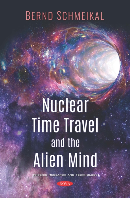 Book Cover for Nuclear Time Travel and The Alien Mind by Bernd Schmeikal