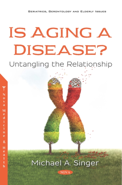 Book Cover for Is Aging a Disease? Untangling the Relationship by Michael A. Singer