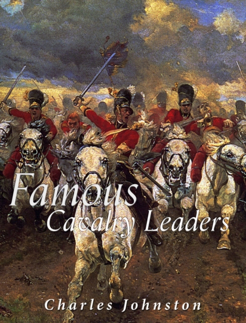 Book Cover for Famous Cavalry Leaders by Charles Johnston