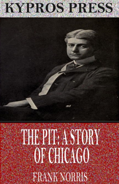 Book Cover for Pit: A Story of Chicago by Frank Norris