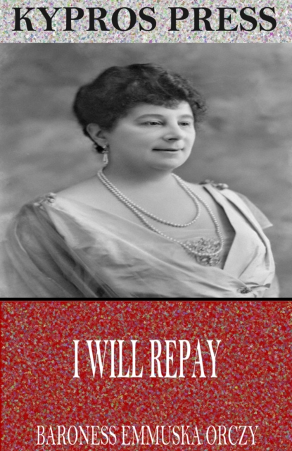 Book Cover for I Will Repay by Baroness Emmuska Orczy