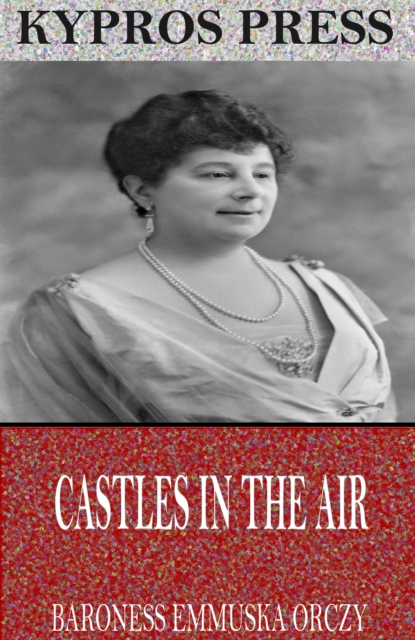 Book Cover for Castles in the Air by Baroness Emmuska Orczy