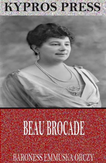 Book Cover for Beau Brocade by Baroness Emmuska Orczy