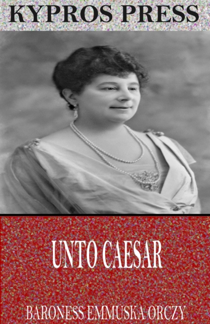 Book Cover for Unto Caesar by Baroness Emmuska Orczy