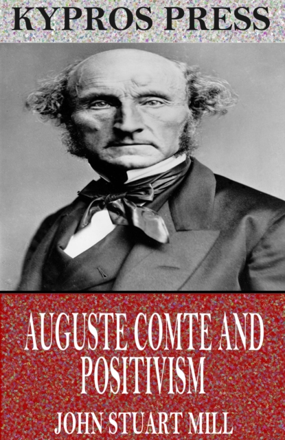 Book Cover for Auguste Comte and Positivism by John Stuart Mill