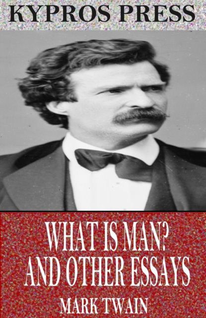 Book Cover for What is Man? and Other Essays by Mark Twain