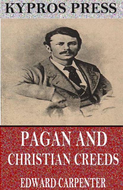 Book Cover for Pagan and Christian Creeds: Their Origin and Meaning by Edward Carpenter