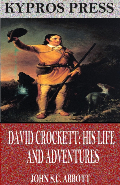 Book Cover for David Crockett: His Life and Adventures by John S.C. Abbott