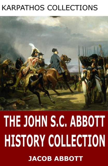 Book Cover for John S.C. Abbott History Collection by John S.C. Abbott