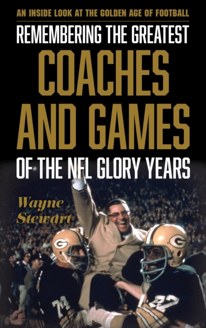 Book Cover for Remembering the Greatest Coaches and Games of the NFL Glory Years by Stewart, Wayne