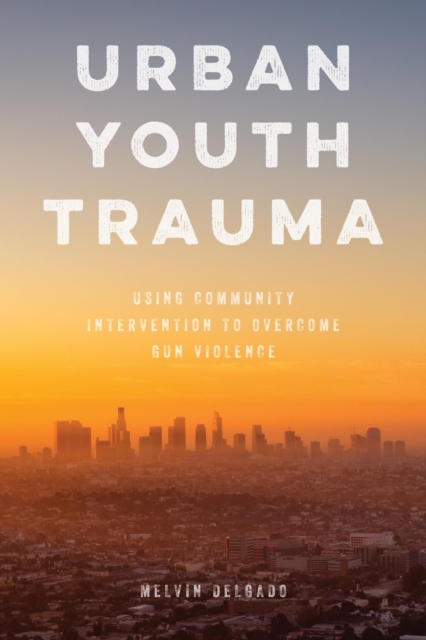 Book Cover for Urban Youth Trauma by Melvin Delgado