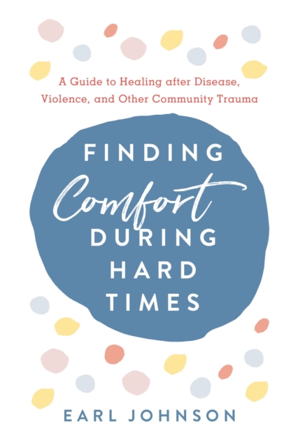 Book Cover for Finding Comfort During Hard Times by Earl Johnson