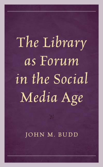 Book Cover for Library as Forum in the Social Media Age by John M. Budd