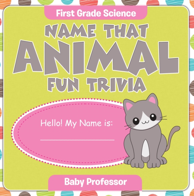 Book Cover for First Grade Science: Name That Animal Fun Trivia by Professor, Baby